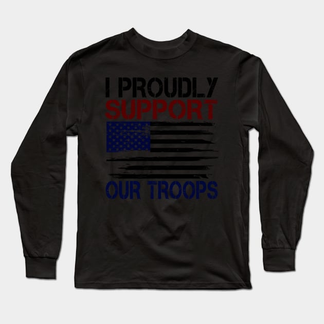 I Proudly Support Our Troops Long Sleeve T-Shirt by berleeev